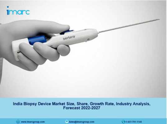 India Biopsy Device Market Size, Share, Growth Rate, Industry Analysis, Forecast 2022-2027